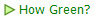 How Green?